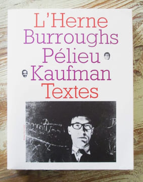 Burroughs, Pélieu, Kaufman : Textes. Les Cahiers de l'Herne n° 9.. Burroughs, Pélieu, Kaufman