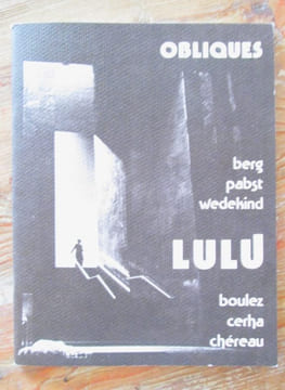 OBLIQUES. Numéro Spécial: Lulu. (Berg - Pabst - Wedekind - Boulez - Cerha - Chéreau).. Richard Lionel - Collectif, Jean Tarvel, Pierre-Jean Jouve, ...