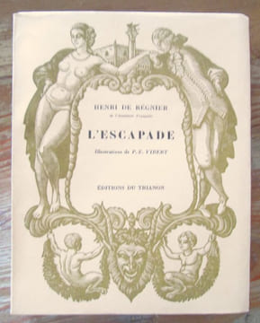 Oeuvre romanesque : Tome I. Le bon plaisir. Bois originaux de Raphael Drouart Tome II. L'escapade. Bois originaux de P. E. Viber Tome III. L'illusion ...