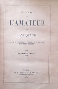 Le Cabinet de l'Amateur et de l'Antiquaire. Antiquité et numismatique  Tableaux et estampes anciennes, Objets dart et de curiosité.