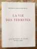 La vie des termites.. MAETERLINCK (Maurice)