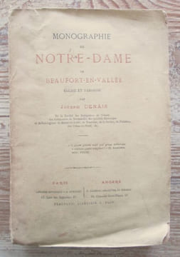 Monographie de Notre-Dame de Beaufort-en-Vallée. Eglise et Paroisse.. DENAIS (Joseph) - Joseph Rémi DENAIS, de la Société des antiquaires de l'Ouest.