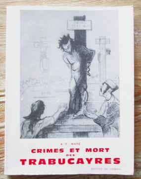 Crimes et mort des Trabucayres ou les bandits espagnols en Roussillon (1840 - 1846). MARE A.-F.