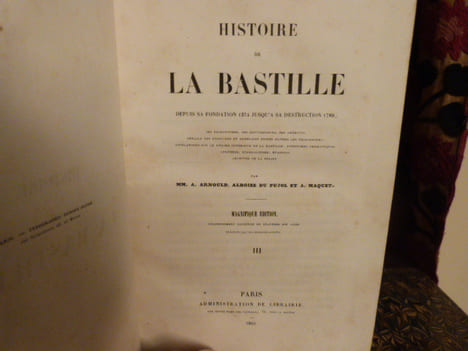 Histoire de la Bastille depuis sa fondation 1374 jusqu'à sa destruction 1789, ses prisonniers, ses gouverneurs, ses archives; détails des tortures et ...