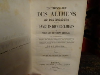 Dictionnaire des alimens et des boissons en usage dans les divers climats et les différents peuples. Cet ouvrage contient l'histoire naturelle de chaque substance alimentaire, son origine, des principes constituans, ses propriétés, ses altérations et les moyens de les reconnaître, et finalement les règles les plus importantes à suivre pour conserver la santé. Précédé de considérations générales sur la nourriture de l'homme; (extrait du Dictionnaire pittoresque d'Histoire naturelle).