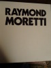 Raymond Moretti.. Baron, Brive, Cocteau, Cogniat, Roger Garaudy, Gatti, George, Rigaud, Kessel, Madarasz, Nucera