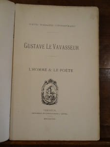 Gustave Le Vavasseur, L'Homme et le Poète.
