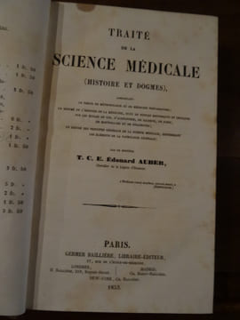 Traité de la Science Médicale, ( Histoire et Dogme), comprenant : un précis de méthodologie ou de médecine préparatoire ; un résumé de l'histoire de ...
