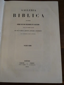 Galleria Biblica, ovvero serie di 90 incisioni in acciaio tolte da celebri quadri dei più famosi artisti antichi e moderni, con illustrazioni ...
