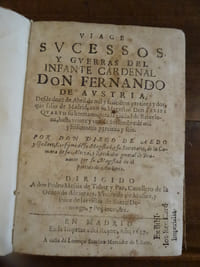 Viage sucessos y Guerras del Infante Cardinal don Fernando de Austria des doze de Abril de mil y seiscietos y treinta y dos, que salio de Madrid con su Magestad don Felipe Quarto su Hermano, para la ciudad de Barcelona, Hasta veinte y uno de Setiembre, de mil y treinta y seis.
Suivi de : Modero, Toascio, Il Dinsinganno risposta a Don Diego de Aedo, e Gagliarte di Toascio Modero, si Manifesta la verita de complimenti seguiti tra' i serenessimo cardinal Infante Don Fernando D'Austria,