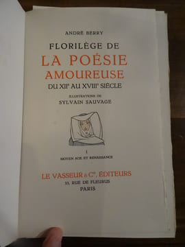 Florilège de la poésie amoureuse, du XIIe au XVIIe siècle. I: Moyen-âge et Renaissance. II: Âge classique.. Berry, André.