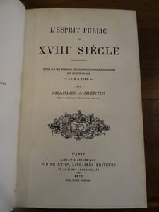 L'esprit public au XVIIIe siècle. Etude sur les mémoires et les correspondances politiques des contemporains 1715 à 1789.
