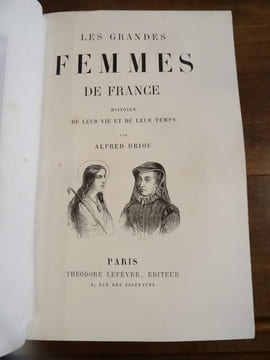 Les grandes femmes de France, histoire de leur vie et de leur temps.. Driou, Alfred.