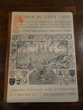 Album du vieux Gand. Vues monumentales et pittoresques de la Ville de Gand à travers les âges accompagnés de notices historiques.
. Bergmans, Paul ...