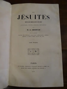Les Jésuites depuis leur origine jusqu'à nos jours, histoire, types, moeurs, mystères.