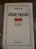 Jules Vallès, 1832-1885, sources, bibliographie, iconographie.. GILLE, Gaston