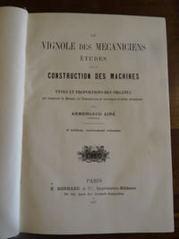 Le Vignole des Mécaniciens sur la construction des Machines. Types et proportions des organes qui composent les moteurs, les transmissions de mouvement et autres mécanismes.