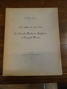 Une mère et son fils. La Grande-Duchesse Stéphanie et Gaspard Hauser.

