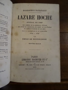 Biographies nationales. Lazare Hoche général en chef des armées de la Moselle, d'Italie, des côtes de Cherbourg, de Brest et de l'océan, de ...