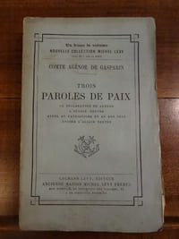Trois Paroles de Paix. La Déclaration de Guerre, l'Alsace Neutre, Appel au patriotisme et au bon Sens, Encore l'Alsace Neutre.