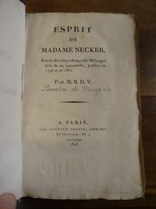 Esprit de Madame Necker. Extrait des cinq volumes des Mélanges tirés de ses manuscrits, publiés en 1798 et en 1801.