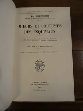 Moeurs et coutumes des esquimaux. Avant-propos et traduction du Dr George Montandon. Préface de Diamond Jeness.
. Birket-Smith, Kaj.