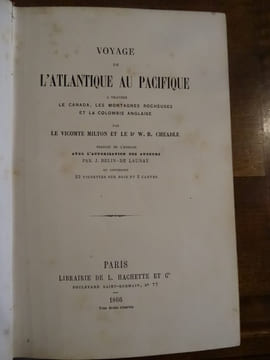 Voyage de l'Atlantique au Pacifique à Travers le Canada, Les Montagnes Rocheuses, et La Colombie Anglaise. Traduit de l'anglais avec l'autorisation ...