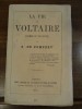 La vie de Voltaire, l'homme et son oeuvre.. Pompery, Edouard de.