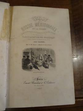 Voyage dans la Russie Méridionale et la Crimée par la Hongrie, la Valachie et la Moldavie exécuté en 1837. Edition illustrée de soixante-quatre ...