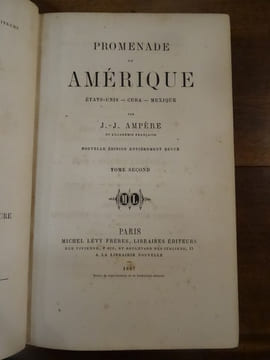 Promenade en Amérique. Etats-Unis - Cuba - Mexique.
. Ampère, J.J.
