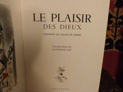 Le plaisir des Dieux, Chansons de Salles de Garde, Illustrations de Raymond Lep  avec les 5 disques.