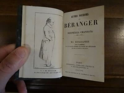 Oeuvres posthumes. Dernières chansons 1834 à 1851. Ma biographie avec un appendice et un grand nombre de notes de Béranger sur ses anciennes chansons.