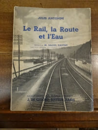 Le Rail, la Route, et l'Eau. Préface de Raoul Dautry.