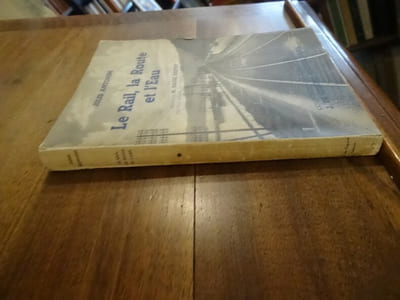Le Rail, la Route, et l'Eau. Préface de Raoul Dautry.