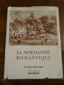 La Normandie Romantique. 113 lithographies et gravures présentés par Georges Bernage, avec une notice technique d'Edouard Lagnel-Tastemain.

