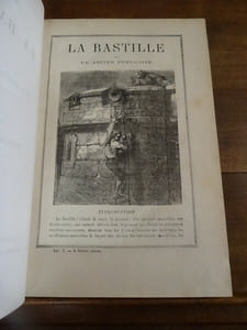 Histoire de la Bastille par un ancien Publiciste, contenant un récit inédit de la prise de la Bastille. D'après les travaux de Michelet, Louis Blanc, Thiers, Mignet, Pétrus Borel etc.; et les récentes édtudes de Georges Avenel, Louis Combes, Jules Claretie, etc. Suivie de l'Histoire du donjon de Vincennes par Camille Leynadier.