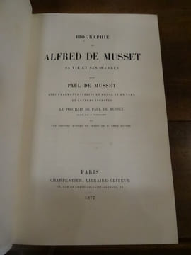 Biographie de Alfred de Musset, sa vie et ses oeuvres. Avec fragments inédits en prose et en vers et lettres inédites.. Musset, Paul de.
