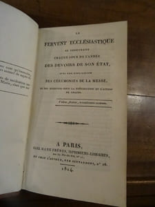Le Fervent Ecclésiastique se pénétrant chaque jour de l'année des devoirs de son état, avec une explication des cérémonies de la messe, et des exercices pour la préparation et l'action de grâces.