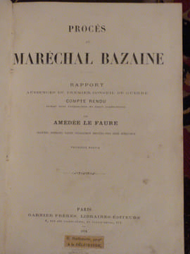 Procès du Maréchal Bazaine.  Audiences du premier conseil de Guerre, réquisitoire, plaidoirie, reliques, jugement et Rapport de M. Le général de ...
