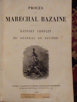 Procès du Maréchal Bazaine.  Audiences du premier conseil de Guerre, réquisitoire, plaidoirie, reliques, jugement et Rapport de M. Le général de ...