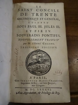 Le Saint Concile de Trente oecuménique et général, célébré sous Paul III, Jules III et Pie IV souverains pontifes, nouvellement traduit par M. L'Abbé ...