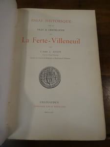 Essai historique sur la ville & chatellenie de La Ferté-Villeneuil.
