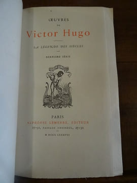 Oeuvres de Victor Hugo : La Légende des Siècles, suivi de : La Légende des Siècles : nouvelle série tome 1 et 2, suivi de : La Légende des siècles : ...