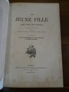 La Jeune Fille chez tous les peuples, études morales, types divers, histoire amusantes et conseils aux jeunes personnes.
