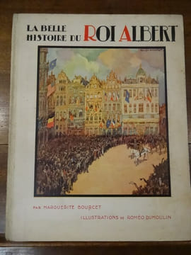 La Belle Histoire du Roi Albert. Illustrations de Roméo Dumoulin.. Bourcet, Marguerite