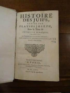 Histoire des Juifs écrite par Flavius Joseph, sous le titre de, Antiquitez Judaïques, traduite par Monsieur Arnauld d'Andilly. et : Histoire de la ...