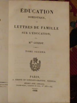Education Domestique, ou Lettres de Famille sur l'Education.. Guizot