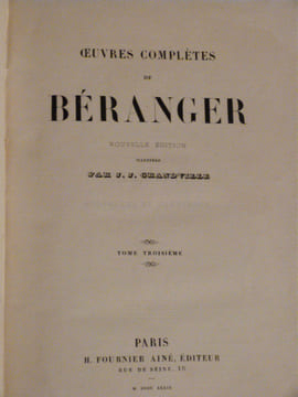Oeuvres Complètes de Béranger. Illustrée par Grandville. Avec Ma Biographie, ouvrage posthume orné d'un portrait en pied dessiné par Charlet.. ...