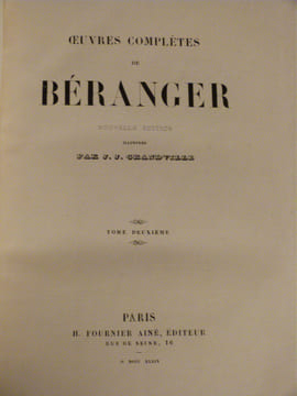 Oeuvres Complètes de Béranger. Illustrée par Grandville. Avec Ma Biographie, ouvrage posthume orné d'un portrait en pied dessiné par Charlet.. ...