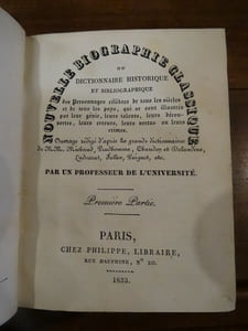 Nouvelle biographie classique ou dictionnaire historique et bibliographique des personnages célèbres de tous les siècles et de tous les pays, qui se sont illustrés par leur génie, leurs talents, leurs découvertes, leurs erreurs, leurs vertus ou leurs crimes. Ouvrage rédigé d'après les grands dictionnaires de MM. Michaud, Prudhomme, Chaudon et Delandine, Ladvocat, Feller, Peignot, etc.